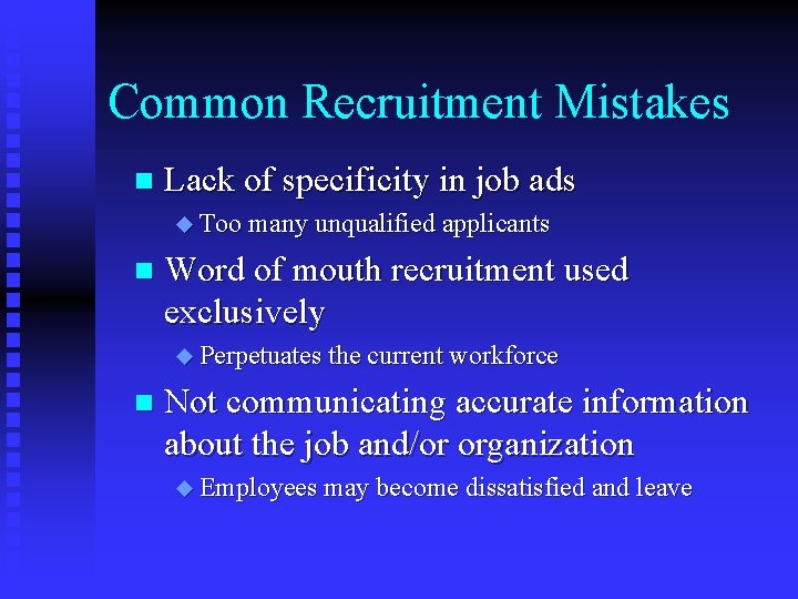 Common Recruitment Mistakes n Lack of specificity in job ads u Too many unqualified