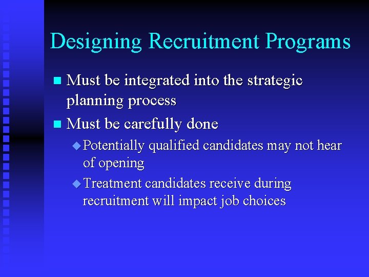 Designing Recruitment Programs Must be integrated into the strategic planning process n Must be