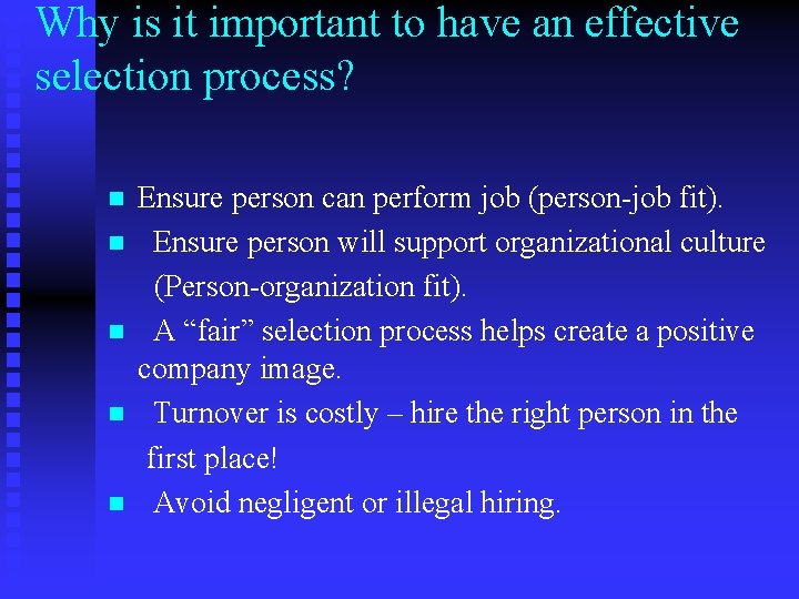 Why is it important to have an effective selection process? n n n Ensure