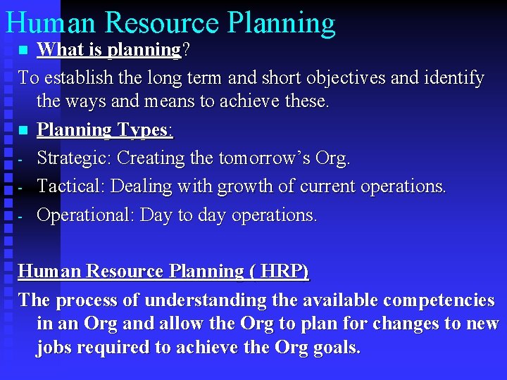 Human Resource Planning What is planning? To establish the long term and short objectives