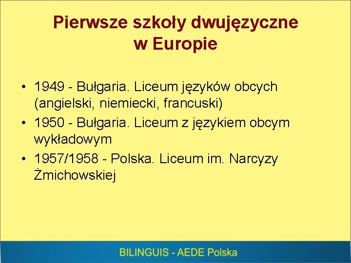 Pierwsze szkoły dwujęzyczne w Europie • 1949 - Bułgaria. Liceum języków obcych (angielski, niemiecki,
