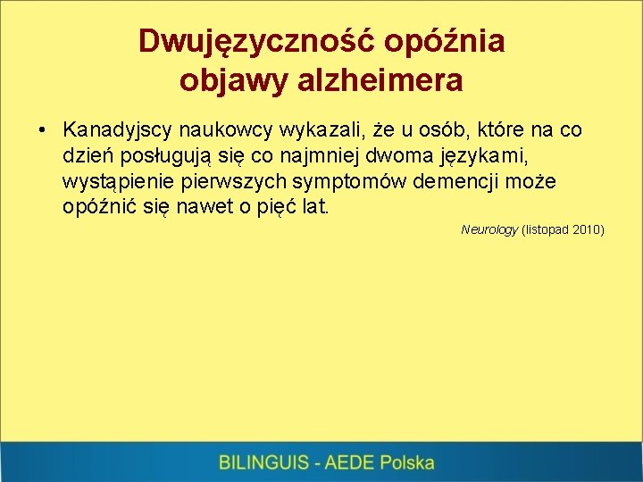 Dwujęzyczność opóźnia objawy alzheimera • Kanadyjscy naukowcy wykazali, że u osób, które na co