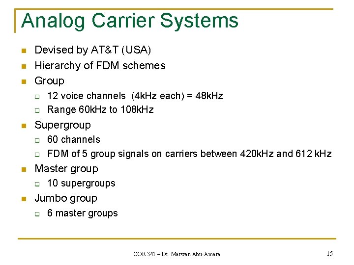 Analog Carrier Systems n n n Devised by AT&T (USA) Hierarchy of FDM schemes