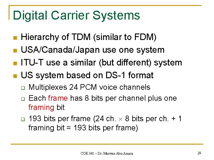 Digital Carrier Systems n n Hierarchy of TDM (similar to FDM) USA/Canada/Japan use one