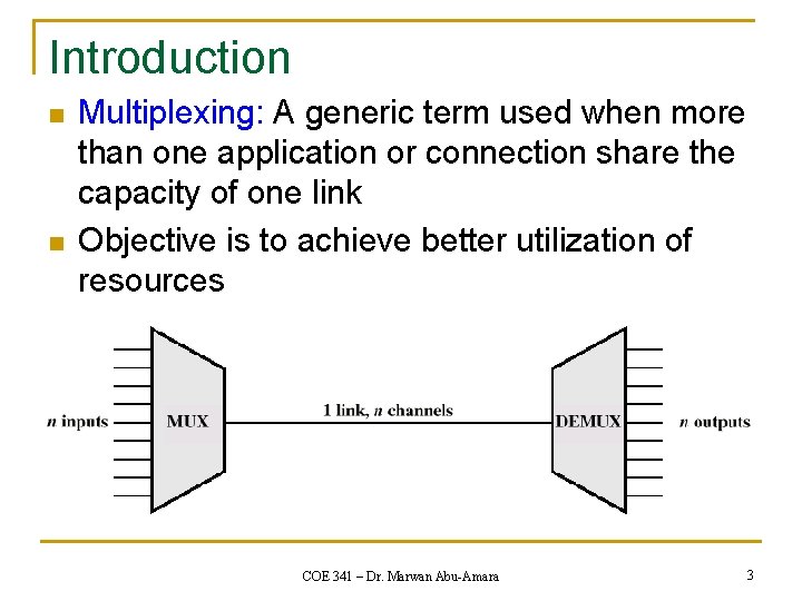 Introduction n n Multiplexing: A generic term used when more than one application or