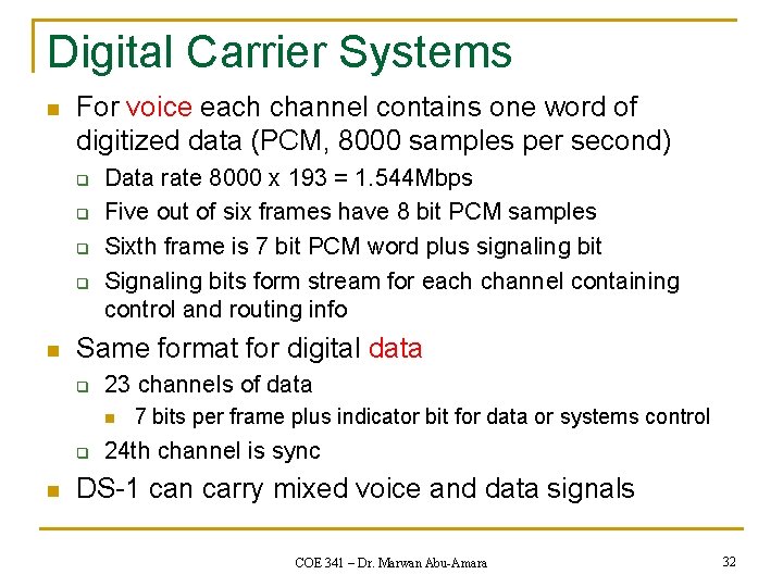 Digital Carrier Systems n For voice each channel contains one word of digitized data