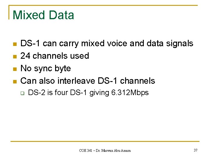 Mixed Data n n DS-1 can carry mixed voice and data signals 24 channels