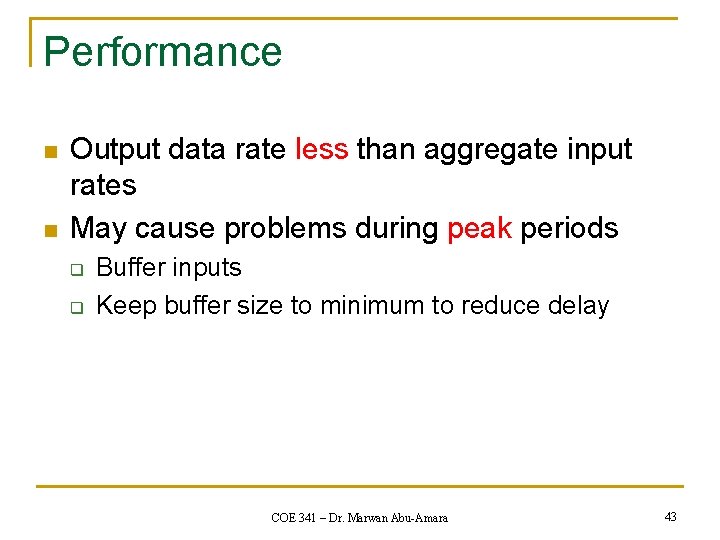 Performance n n Output data rate less than aggregate input rates May cause problems