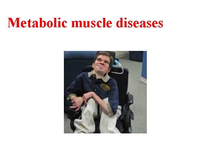 Metabolic muscle diseases 