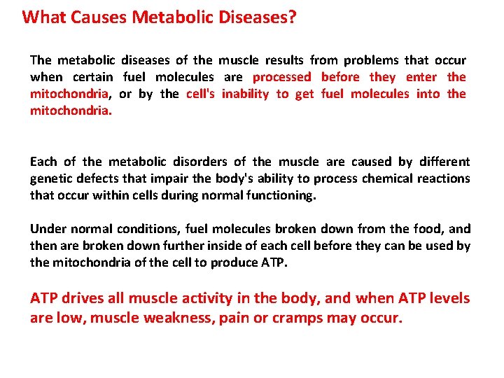 What Causes Metabolic Diseases? The metabolic diseases of the muscle results from problems that