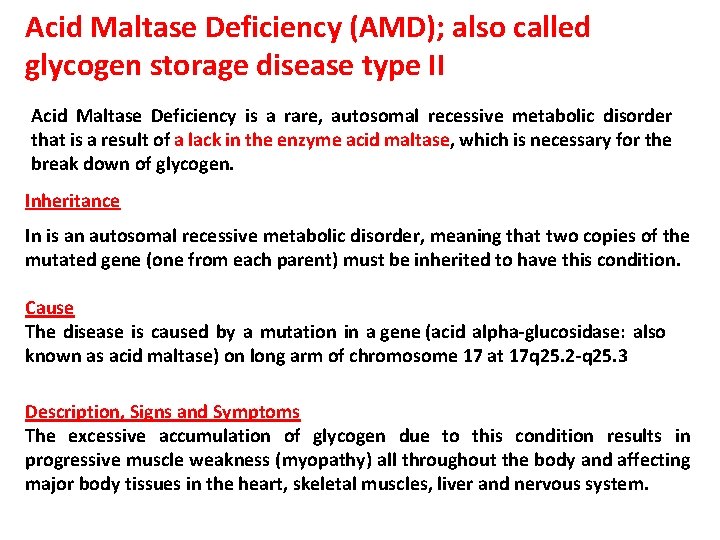 Acid Maltase Deficiency (AMD); also called glycogen storage disease type II Acid Maltase Deficiency