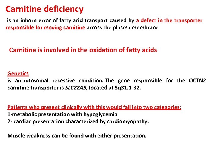 Carnitine deficiency is an inborn error of fatty acid transport caused by a defect Carnitine deficiency is an inborn error of fatty acid transport caused by a defect