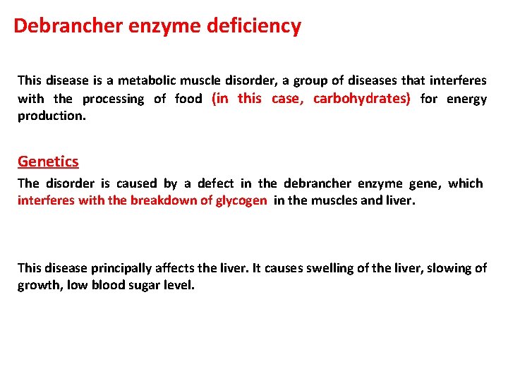 Debrancher enzyme deficiency This disease is a metabolic muscle disorder, a group of diseases