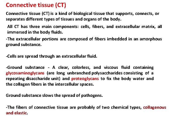 Connective tissue (CT) is a kind of biological tissue that supports, connects, or separates Connective tissue (CT) is a kind of biological tissue that supports, connects, or separates