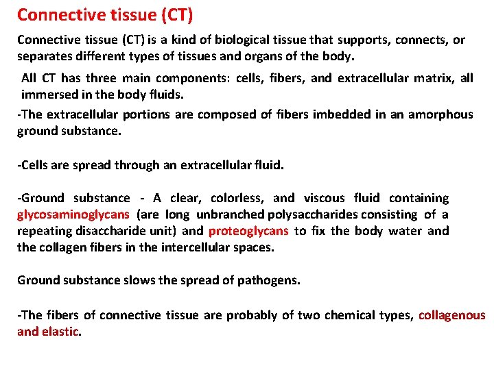 Connective tissue (CT) is a kind of biological tissue that supports, connects, or separates