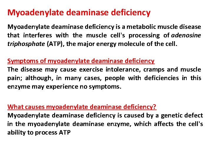 Myoadenylate deaminase deficiency is a metabolic muscle disease that interferes with the muscle cell's Myoadenylate deaminase deficiency is a metabolic muscle disease that interferes with the muscle cell's