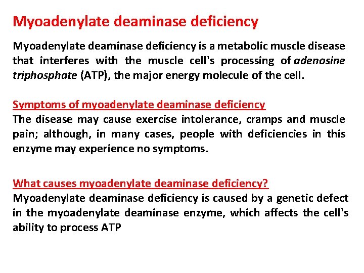 Myoadenylate deaminase deficiency is a metabolic muscle disease that interferes with the muscle cell's