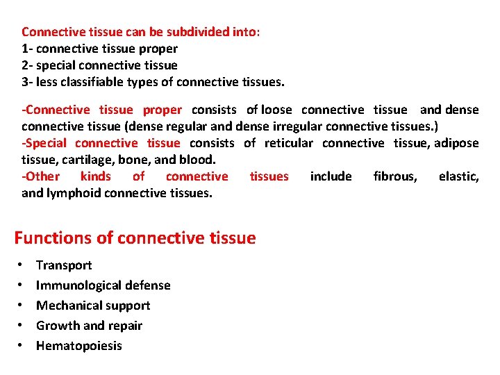 Connective tissue can be subdivided into: 1 - connective tissue proper 2 - special