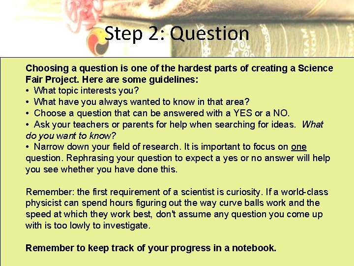 Step 2: Question Choosing a question is one of the hardest parts of creating