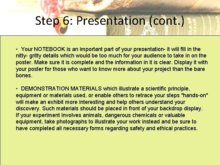 Step 6: Presentation (cont. ) • Your NOTEBOOK is an important part of your