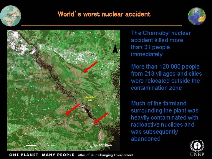 World’s worst nuclear accident The Chernobyl nuclear accident killed more than 31 people immediately