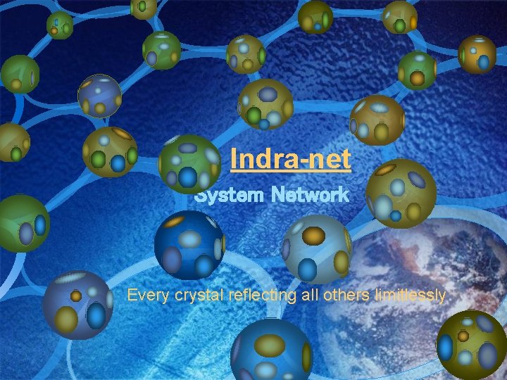 Indra-net System Network Every crystal reflecting all others limitlessly 