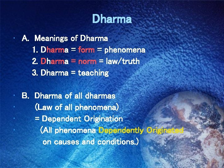 Dharma • A. Meanings of Dharma 1. Dharma = form = phenomena 2. Dharma