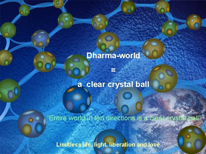 Dharma-world = a clear crystal ball “Entire world in ten directions is a clear