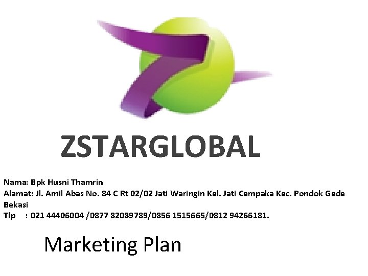 ZSTARGLOBAL Nama: Bpk Husni Thamrin Alamat: Jl. Amil Abas No. 84 C Rt 02/02