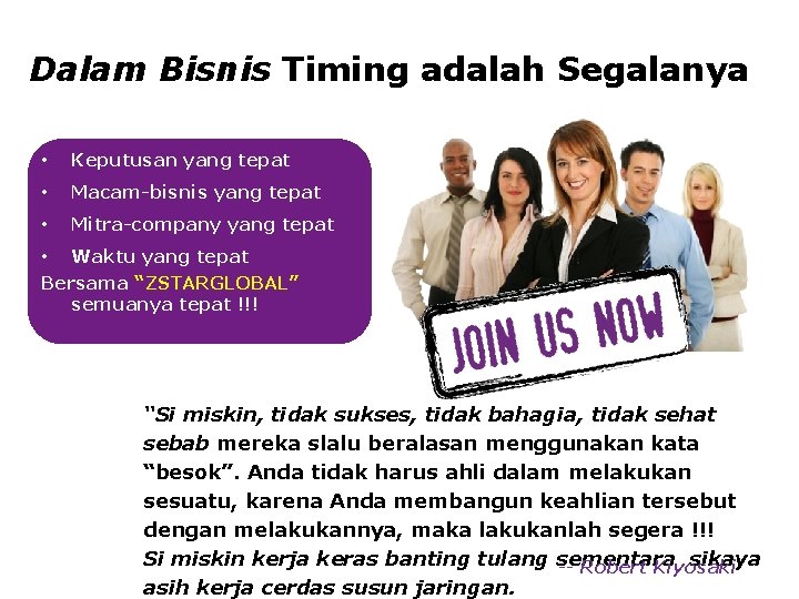 Dalam Bisnis Timing adalah Segalanya • Keputusan yang tepat • Macam-bisnis yang tepat •