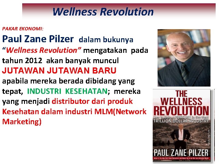 Wellness Revolution PAKAR EKONOMI: Paul Zane Pilzer dalam bukunya “Wellness Revolution” mengatakan pada tahun