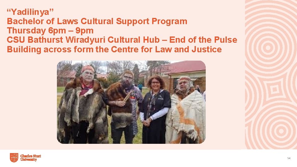 “Yadilinya” Bachelor of Laws Cultural Support Program Thursday 6 pm – 9 pm CSU