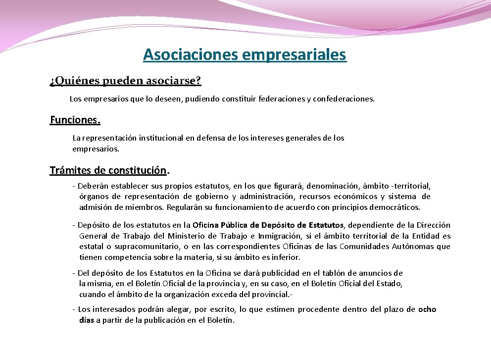 Asociaciones empresariales ¿Quiénes pueden asociarse? Los empresarios que lo deseen, pudiendo constituir federaciones y