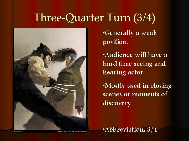 Three-Quarter Turn (3/4) • Generally a weak position. • Audience will have a hard