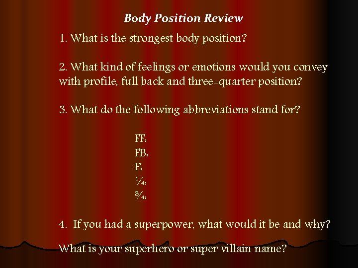 Body Position Review 1. What is the strongest body position? 2. What kind of