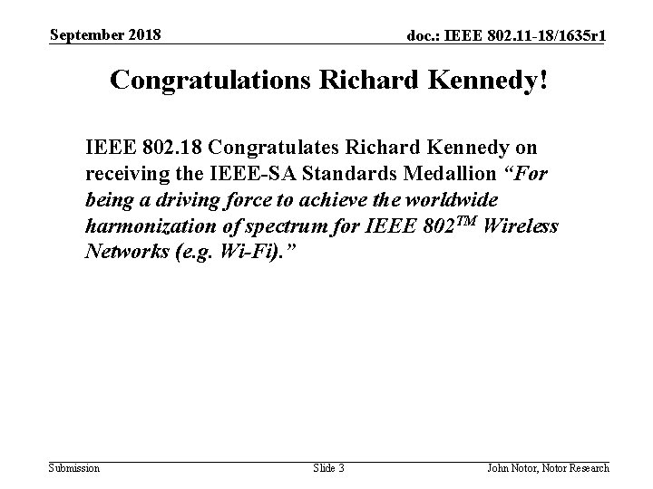 September 2018 doc. : IEEE 802. 11 -18/1635 r 1 Congratulations Richard Kennedy! IEEE