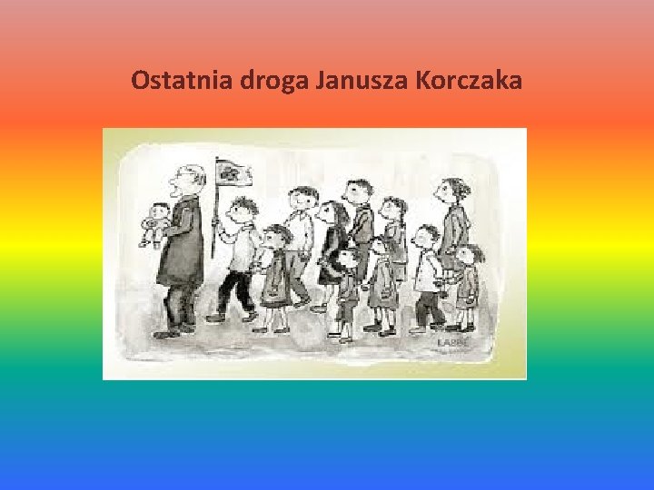 Ostatnia droga Janusza Korczaka 