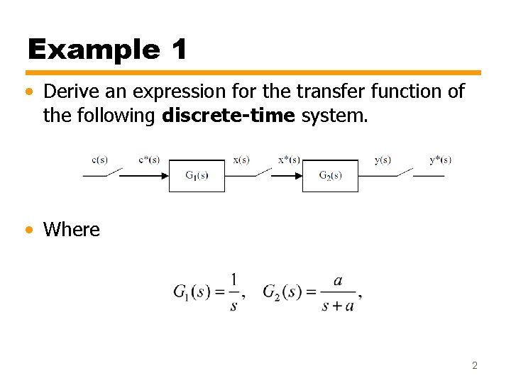 Example 1 • Derive an expression for the transfer function of the following discrete-time Example 1 • Derive an expression for the transfer function of the following discrete-time