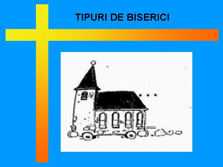 TIPURI DE BISERICI 