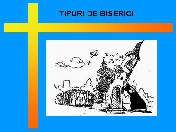 TIPURI DE BISERICI 