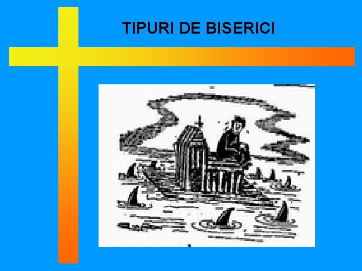TIPURI DE BISERICI 