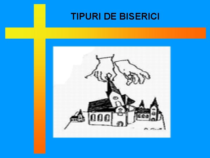 TIPURI DE BISERICI 