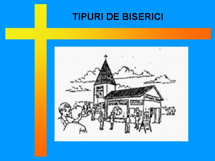 TIPURI DE BISERICI 