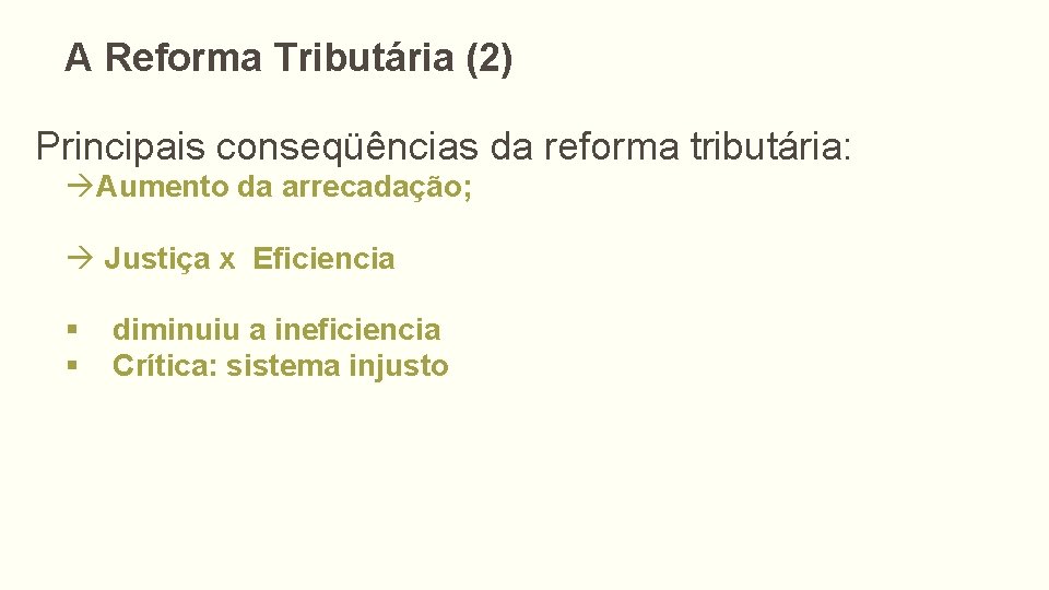 A Reforma Tributária (2) Principais conseqüências da reforma tributária: Aumento da arrecadação; Justiça x