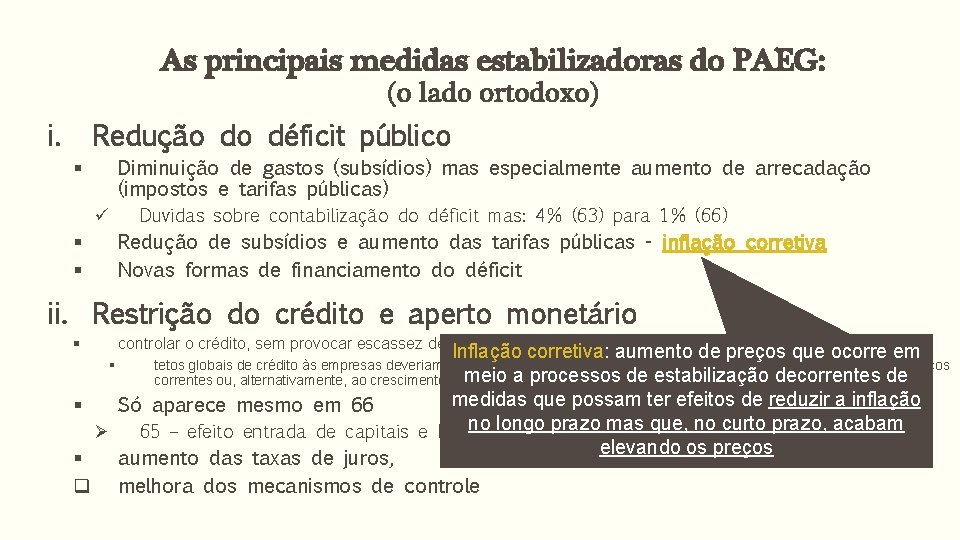 As principais medidas estabilizadoras do PAEG: (o lado ortodoxo) i. Redução do déficit público