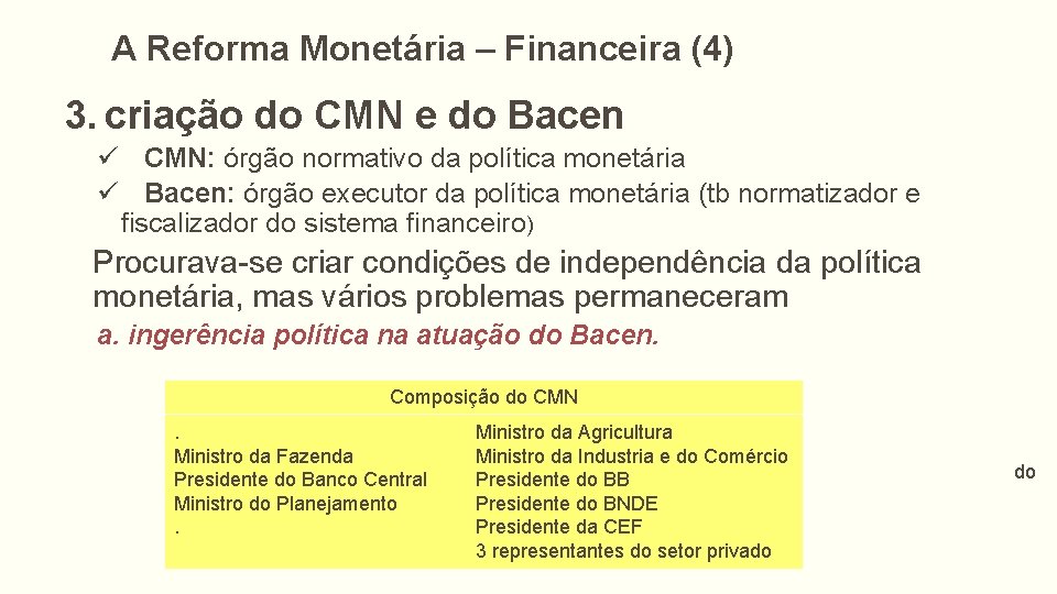 A Reforma Monetária – Financeira (4) 3. criação do CMN e do Bacen ü