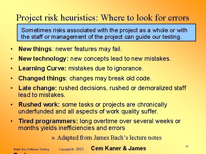 Project risk heuristics: Where to look for errors Sometimes risks associated with the project