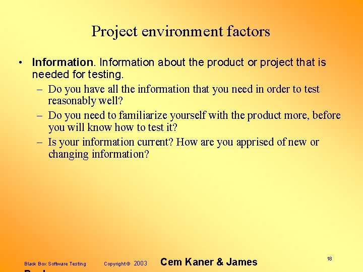 Project environment factors • Information about the product or project that is needed for