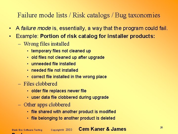 Failure mode lists / Risk catalogs / Bug taxonomies • A failure mode is,