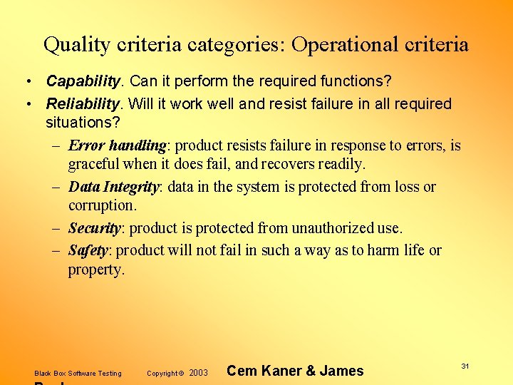 Quality criteria categories: Operational criteria • Capability. Can it perform the required functions? •